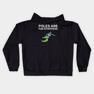 Poles are for strippers Kids Hoodie